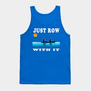 Just Row With It Kayak Retro Tank Top